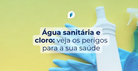 Água sanitária e cloro: riscos à saúde