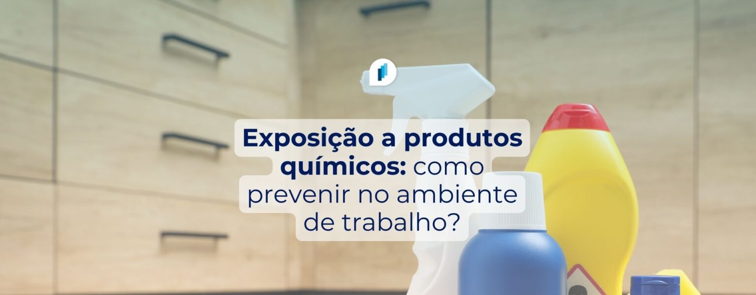 Exposição a produtos químicos: como prevenir no ambiente de trabalho?