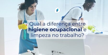 Qual a diferença entre higiene ocupacional e limpeza no trabalho?